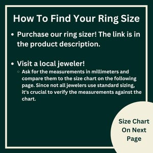 May include: A dark green graphic with white text that reads "How To Find Your Ring Size." Instructions include purchasing a ring sizer and visiting a jeweler for measurements in millimeters. The text "Size Chart On Next Page" is also visible.