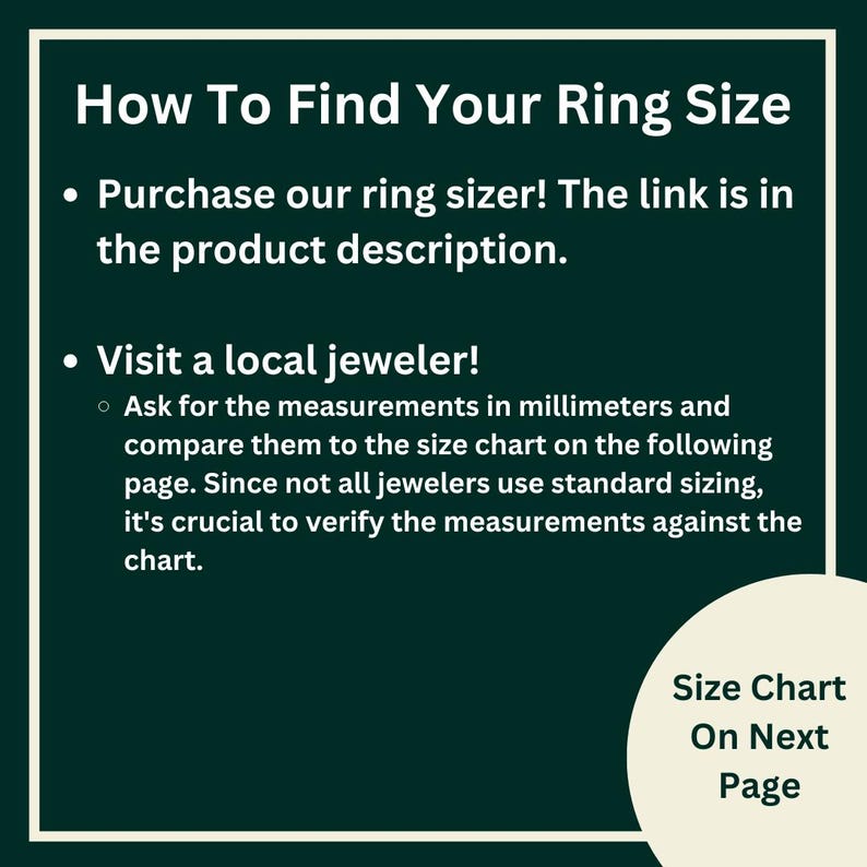 May include: A dark green graphic with white text that reads "How To Find Your Ring Size." Instructions include purchasing a ring sizer and visiting a jeweler for measurements in millimeters. The text "Size Chart On Next Page" is also visible.