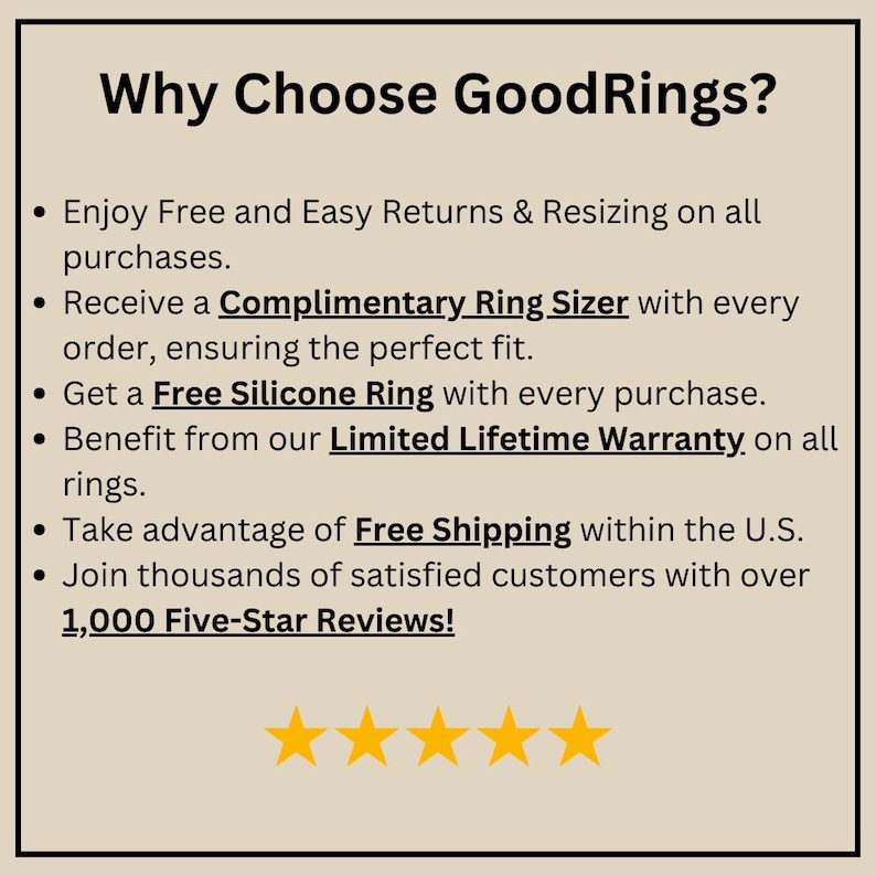 May include: Why Choose GoodRings? Enjoy free and easy returns and resizing on all purchases. Receive a complimentary ring sizer with every order, ensuring the perfect fit. Get a free silicone ring with every purchase. Benefit from our limited lifetime warranty on all rings. Take advantage of free shipping within the U.S. Join thousands of satisfied customers with over 1,000 five-star reviews!
