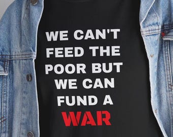 Camiseta Stop War, Feed the Hungry, camiseta unisex antigubernamental, camiseta de protesta, camiseta de activismo político, ropa de activista, camiseta de problemas sociales