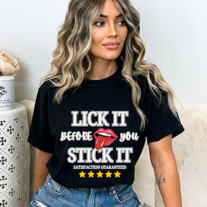 Lick It Before You Stick It Shirt, Funny Raunchy Shirt Exchange, Dirty Shirt Exchange, Inappropriate Girls Trip Shirt, Unhinged Shirts Black