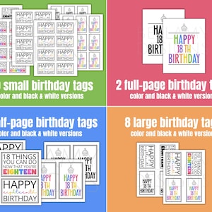 May include: Printable 18th birthday tags in various sizes. Includes 50 small tags, 8 half-page tags, 8 large tags, and 2 full-page tags. Color and black and white versions are available.