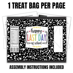 May include: A treat bag design with a black and white notebook paper pattern. The bag features the text "happy LAST DAY of school" in colorful letters. The words "1 TREAT BAG PER PAGE" and "ASSEMBLY INSTRUCTIONS INCLUDED" are also displayed.