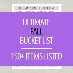 May include: A white printed list titled "Ultimate Fall Bucket List" with a purple overlay. The text includes "150+ ITEMS LISTED" and checkboxes for activities like "Make a Spooky Porch" and "Make Apple Crisp."