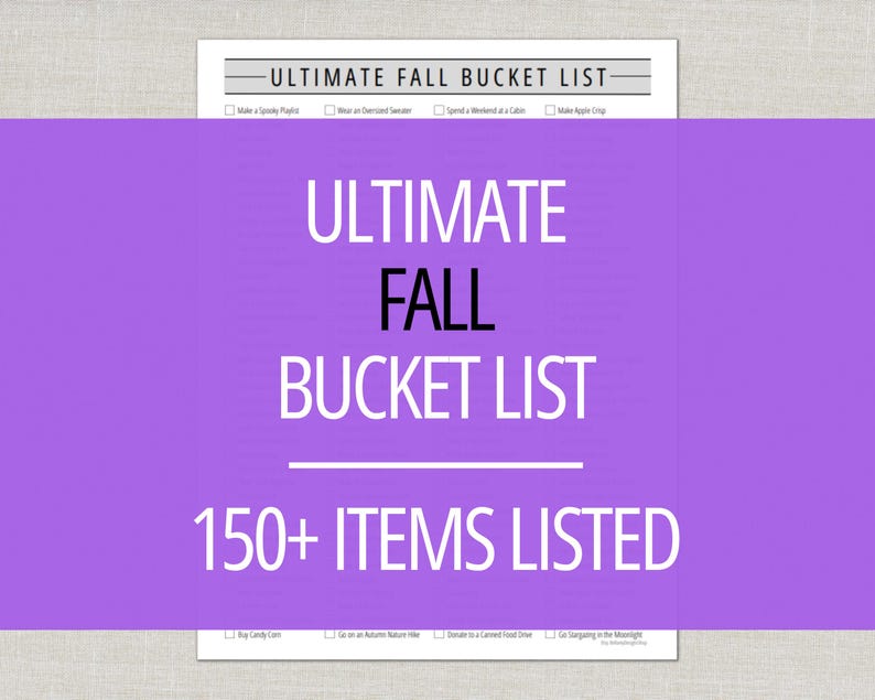 May include: A white printed list titled "Ultimate Fall Bucket List" with a purple overlay. The text includes "150+ ITEMS LISTED" and checkboxes for activities like "Make a Spooky Porch" and "Make Apple Crisp."