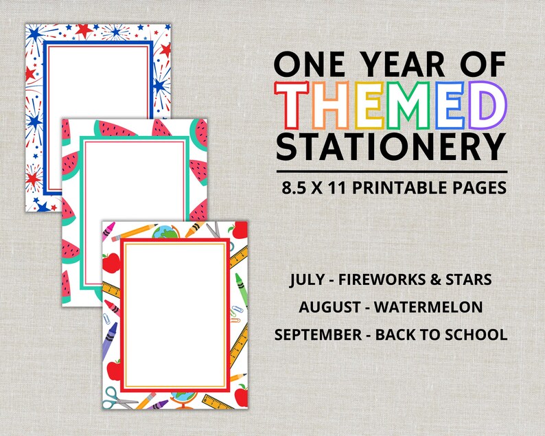 May include: Three printable stationery designs with themed borders: fireworks and stars, watermelon, and back-to-school supplies. The text reads "One Year of Themed Stationery" and "8.5 x 11 Printable Pages."