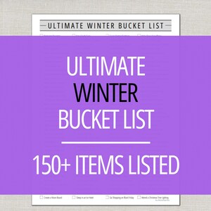 May include: A white paper with the text "ULTIMATE WINTER BUCKET LIST" in a black and white font. The text "ULTIMATE WINTER BUCKET LIST" is in a large font, with the word "WINTER" in a bold font. The text "150+ ITEMS LISTED" is below the title.