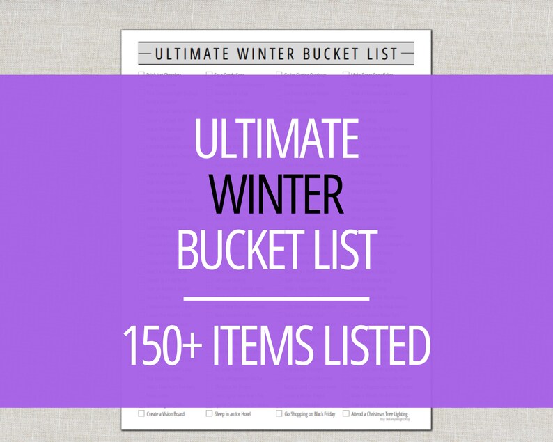 May include: A white paper with the text "ULTIMATE WINTER BUCKET LIST" in a black and white font. The text "ULTIMATE WINTER BUCKET LIST" is in a large font, with the word "WINTER" in a bold font. The text "150+ ITEMS LISTED" is below the title.
