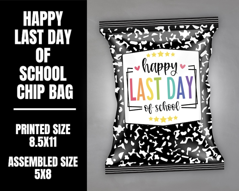 May include: A black and white chip bag with a notebook paper design. The bag features the text "Happy Last Day of School" in colorful letters. The printed size is 8.5x11 inches, and the assembled size is 5x8 inches.