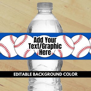 May include: A clear water bottle with a blue label featuring baseballs and the text "Add Your Text/Graphic Here." The label also includes the words "Editable Background Color."