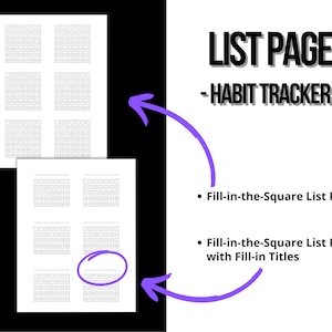 May include: Two printable pages with a grid of squares for habit tracking. The first page has six grids, the second page has four grids. The text "LIST PAGE - HABIT TRACKER -" is at the top of the page. The text "Fill-in-the-Square List Page" and "Fill-in-the-Square List Page with Fill-in Titles" are below the grid.