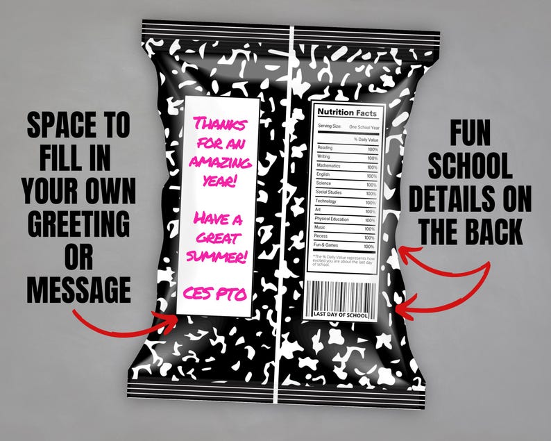 May include: A black and white chip bag with text that reads "SPACE TO FILL IN YOUR OWN GREETING OR MESSAGE" and "FUN SCHOOL DETAILS ON THE BACK". The bag also says "THANKS FOR AN AMAZING YEAR! HAVE A GREAT SUMMER! CES PTO".