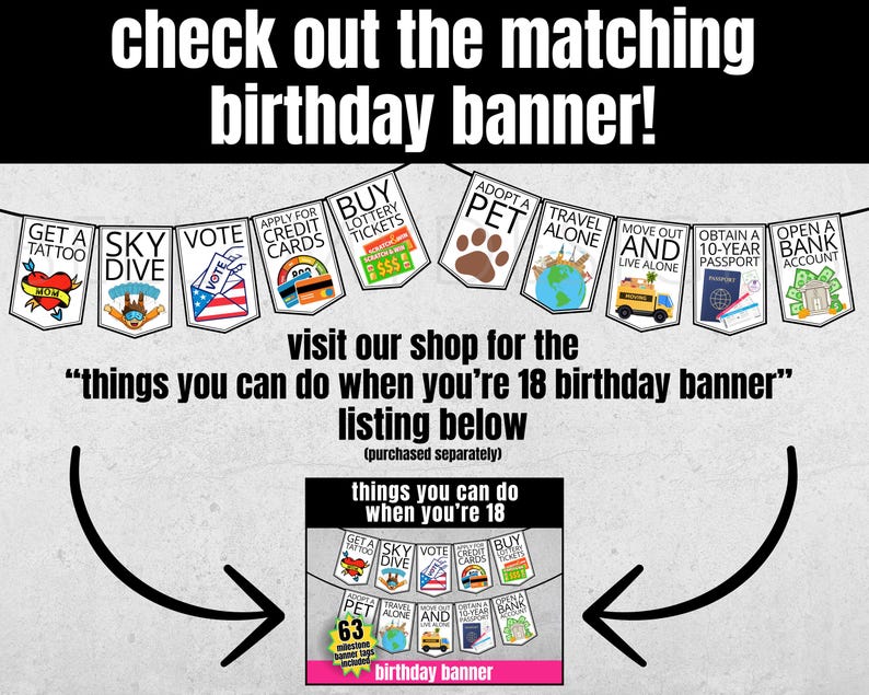 Puede incluir: Una pancarta con banderines que muestran diferentes actividades, como "Get a Tattoo" y "Sky Dive". El texto "check out the matching birthday banner!" est&aacute; en la parte superior. La imagen tambi&eacute;n incluye el texto "things you can do when you're 18 birthday banner."