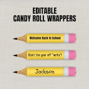 May include: Three editable candy roll wrappers designed to look like yellow pencils with wooden tips, black lead, white ferrules, and pink erasers. The text reads EDITABLE CANDY ROLL WRAPPERS, Welcome Back to School, Start the year off "write"!, and Jackson.