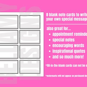 May include: Eight blank note cards with black borders. The text on the image reads "8 blank note cards to write your own special messages also great for... &bull; appointment reminders &bull; special notes &bull; encouraging words &bull; inspirational quotes &bull; and so much more! *fill-in-the-blank cards can not be edited *watermarks will not appear on purchased document"