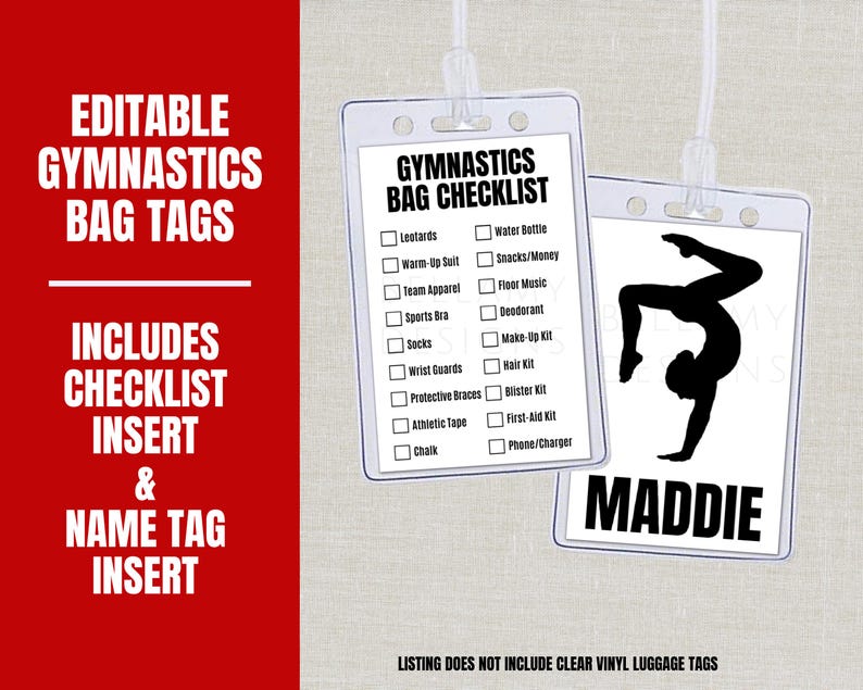 May include: Two clear plastic bag tags with white inserts. One tag has a gymnastics checklist, the other has a gymnast silhouette and the name "MADDIE". Text on the left reads "EDITABLE GYMNASTICS BAG TAGS" and "INCLUDES CHECKLIST INSERT & NAME TAG INSERT".
