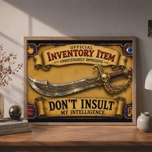May include: A framed rectangular wall art print featuring a central illustration of an ornate, curved sword with a skull-adorned hilt. The text reads OFFICIAL INVENTORY ITEM UNNECESSARILY IMPRESSIVE and DON'T INSULT MY INTELLIGENCE in bold lettering.