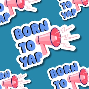 Funny Phrase Stickers | Born To Yap | Sticker for Water Bottle, Laptop, Phone, Mirror