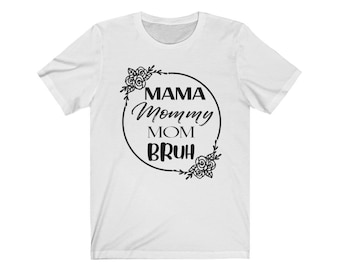 Unisex Jersey Short Sleeve Tee - Mama Mommy Mom Bruh