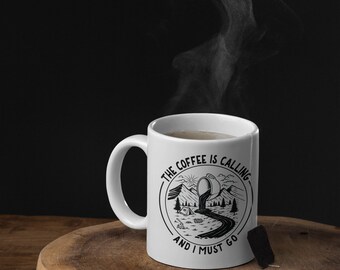 15 oz The Coffee Is Calling and I Must Go