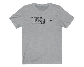 Michigan I'd Rather Be Up North T-Shirt