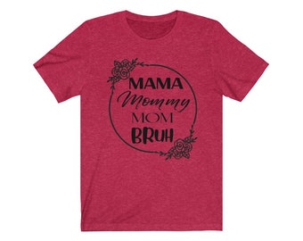 Unisex Jersey Short Sleeve Tee - Mama Mommy Mom Bruh