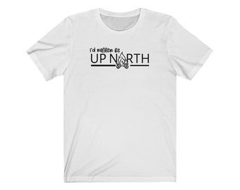 Michigan I'd Rather Be Up North T-Shirt