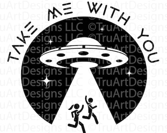 May include: Black and white graphic design with a UFO, two stick figures running, and the text "Take Me With You".