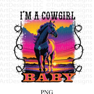 I&#39;m a cowgirl Baby PNG, Western girl PNG, Loves Horses Sublimation Designs, horse girl PNG, Western Sublimation, cowgirl horse tshirt