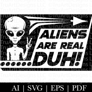 Svg extraterrestres, les extraterrestres sont de vrais svg DUH, espace extraterrestre png, png extraterrestre, oeuvre d'art pour t-shirt divulgation d'ovnis, t-shirt ovni extraterrestre, extraterrestres et ovnis png