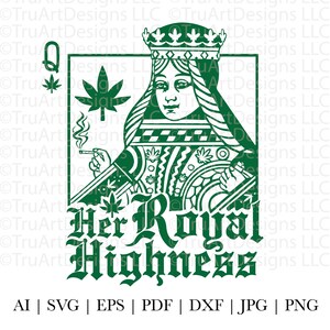 Weed SVG File, Her Royal Highness SVG, Queen of Weed, women's Marijuana SVG, Cannabis svg, Smoke weed svg, High svg, Rolling tray svg, Queen