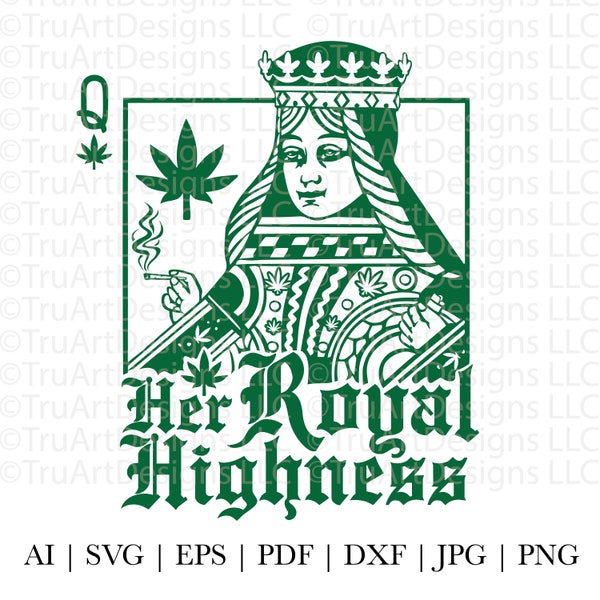 Weed SVG File, Her Royal Highness SVG, Queen of Weed, women's Marijuana SVG, Cannabis svg, Smoke weed svg, High svg, Rolling tray svg, Queen