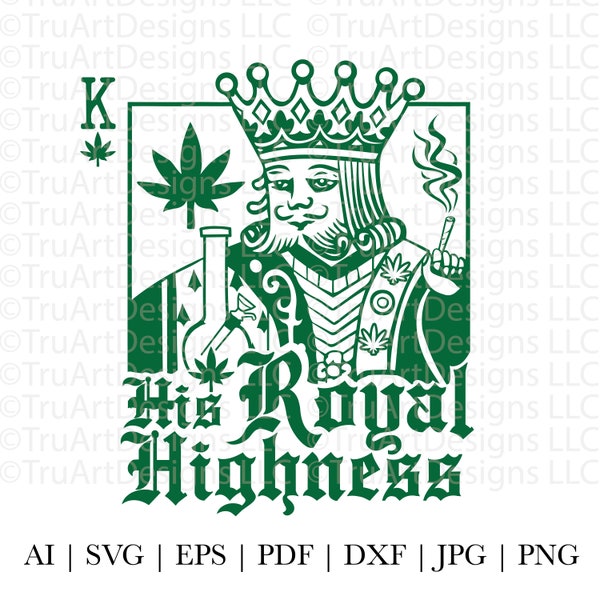 Weed SVG File, His Royal Highness SVG, King of Weed, Men's Marijuana SVG, Cannabis svg, Smoke weed svg, High svg, Rolling tray svg, King svg