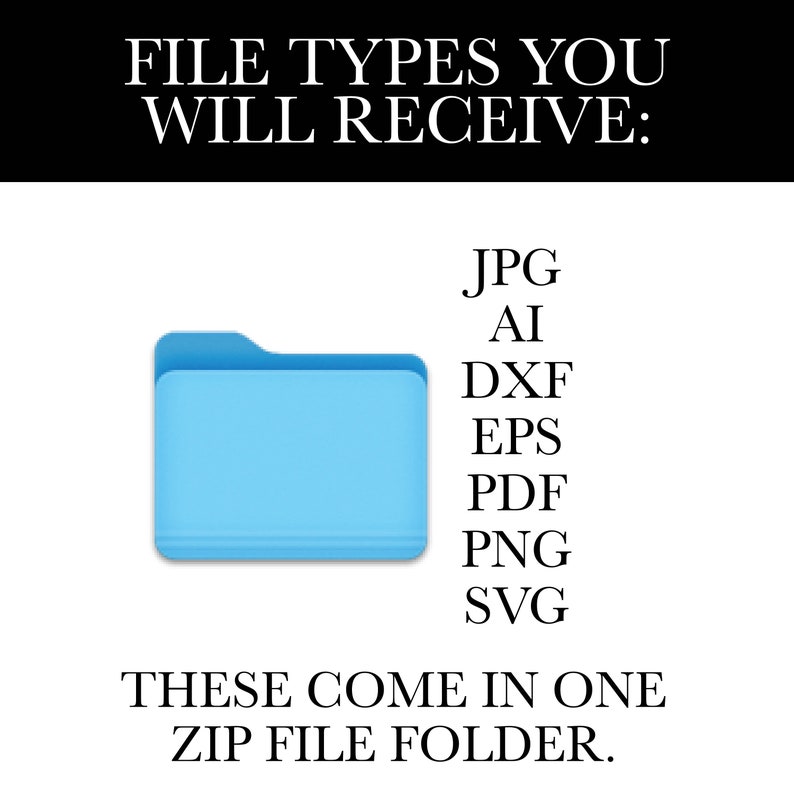 File types that will be delivered with these designs include: JPG, AI, DXF, EPS, PDF, PNG, SVG. These come in one zip file folder.