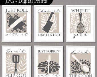 May include: Set of six printable kitchen wall art prints with a beige background and black and white illustrations of kitchen utensils. The text on the prints reads: "Just Roll with it", "Chop it Like It's Hot", "Whip it good", "Don't Flip Out", "Just Forkin' eat it", and "Lick the Spoon".
