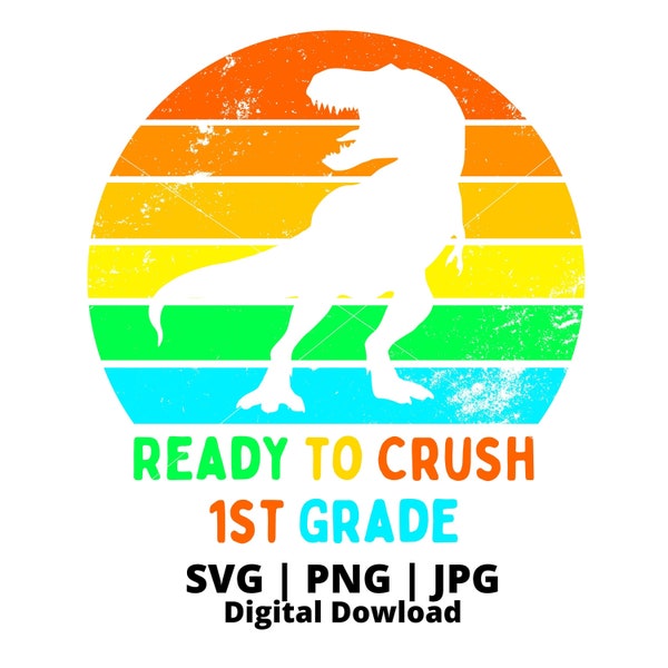 Ready to Crush 1st Grade Dinosaur SVG Back to School PNG Back to School Dinosaur First Grade png 1st Grade svg Back to School T-Shirt SVG