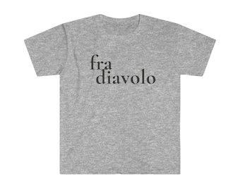 Fra Diavolo shirt, Spicy shirt, Italian Tshirt, Unisex Ultra Cotton Tee, Funny Shirt, Italian American Slang Shirt, Funny Tee