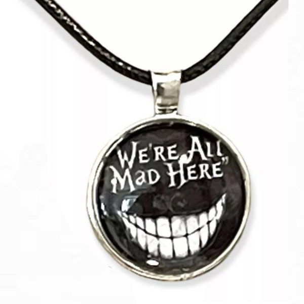 ALICE IN WONDERLAND , We’re All Mad Here,  Glass Cabochon Necklace