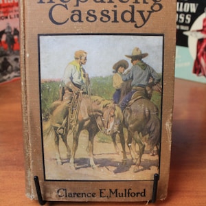 HOPALONG CASSIDY, Clarence E Mulford, sixth edition published January 28 1911, Great classic throughout the generations.