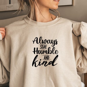 Blijf altijd nederig en vriendelijk SVG, inspirerende Svg, inspirerende citaten Svg, motiverende Svg, inspirerende Svg, gesneden bestand, T-shirt Svg