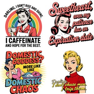 May include: Four retro-style illustrations with text. One says "Darling, I don't rise and shine, I caffeinate and hope for the best." Another says "Sweetheart, even my patience has an expiration date."
