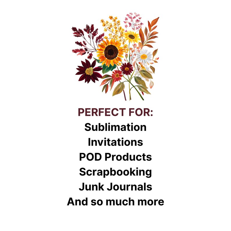 May include: A digital illustration of a floral bouquet featuring sunflowers, daisies, and other flowers in shades of yellow, red, and white. Text below reads: "PERFECT FOR: Sublimation, Invitations, POD Products, Scrapbooking, Junk Journals, And so much more."