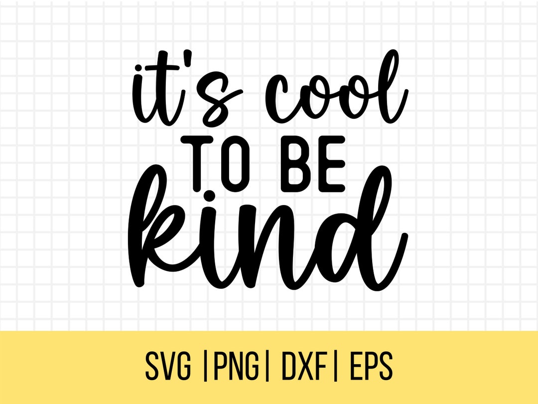 It's Cool to Be Kind SVG, Inspirational Svg, Inspirational Quotes Svg ...