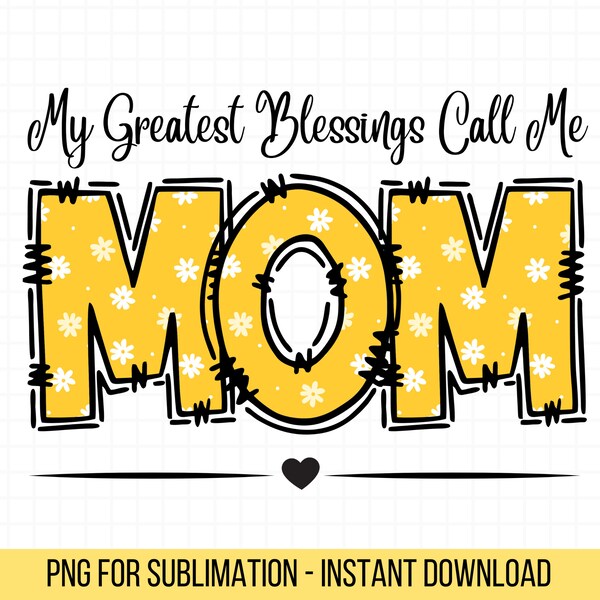 My Greatest Blessings Call Me Mom Png, Mother's Day Sublimation Png, Mom Png, Mom Life Clip Art, Commercial Use