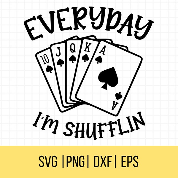 Poker SVG, Everyday I'm Shuffling Svg, Poker Game, Game Night, Gambling Svg, Cut Files, Commercial Use