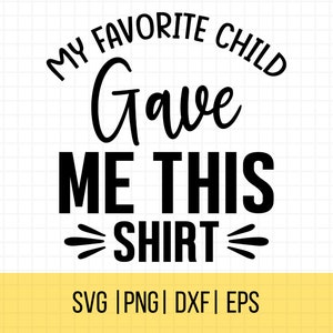 Mi hijo favorito me dio esta camisa SVG, Día de la Madre, Día del Padre, Mamá Divertida SVG, Papá Divertido Svg, Mamá Svg, Papá Svg
