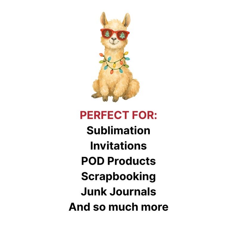 May include: A cartoon llama wearing festive red sunglasses and a string of fairy lights. The image is suitable for sublimation, invitations, POD products, scrapbooking, and junk journals. The text reads 'PERFECT FOR:' followed by a list.