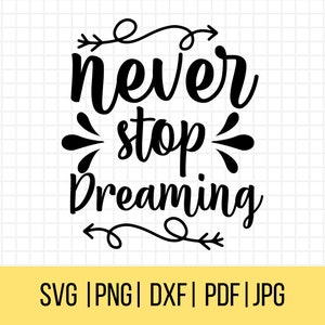 Inspirujące SVG, Motywujące SVG, Pozytywne SVG, Nigdy nie przestawaj marzyć SVG, Plik do cięcia grafiki wektorowej, Inspirujące cytaty SVG
