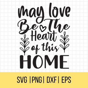Familia SVGS, Que el amor sea el corazón de este archivo de corte casero, Home Sign Svg, Hogar familiar SVG, Familia PNG, Archivo de corte SVG,