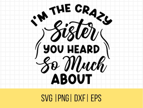 Crazy Sister SVG: Funny Family Quote Cut File (digital Download